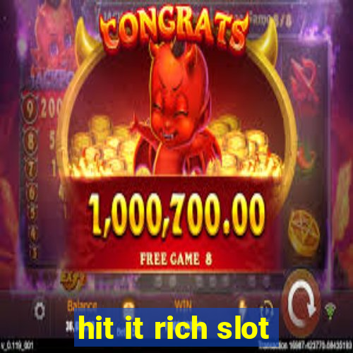 hit it rich slot